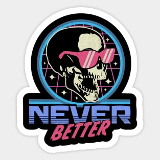 Never Better Skull Skeleton - Funny Halloween Retro Vintage Sticker